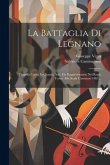 La Battaglia Di Legnano: Tragedia Lirica In Quattro Atti: Da Rappresentarse Nel Regio Teatro Alla Scala L'autunno 1861...