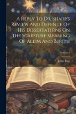 A Reply To Dr. Sharp's Review And Defence Of His Dissertations On The Scripture Meaning Of Aleim And Berith; Volume 2