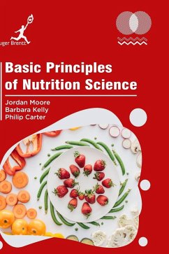 Basic Principles of Nutrition Science - Moore, Jordan; Kelly, Barbara; Carter, Philip