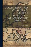 De Geschiedenis Van Vooruit En De Gentsche Socialistische Werkersbeweging Sedert 1870...