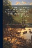 Die Bapier (i.e. Papier) Mühle Der Brüderschafft Zu Ephrata. (the Paper Mill Of The Brotherhood At Ephrata.): Read Before The Lancaster County Histori