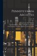Pennsylvania Archives; Volume 30 - Bild 1