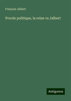 Procès politique, la reine vs Jalbert - Jalbert, François