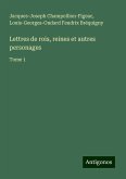 Lettres de rois, reines et autres personages Lettres de rois, reines et autres personages