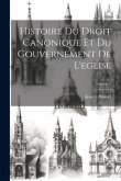 Histoire Du Droit Canonique Et Du Gouvernement De L'eglise; Volume 2 Histoire Du Droit Canonique Et Du Gouvernement De L'eglise; Volume 2
