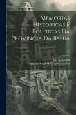 Memorias historicas e politicas da provincia da Bahia; 02 Memorias historicas e politicas da provincia da Bahia; 02