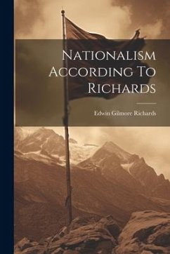 Nationalism According To Richards - Richards, Edwin Gilmore