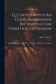 Q. Curtius Rufus Ad Codices Parisinos Recensitus Cum Varietate Lectionum; Supplementis Jo. Freinshemii ... Et Indices Addidit N. E. Lemaire Q. Curtius Rufus Ad Codices Parisinos Recensitus Cum Varietate Lectionum; Supplementis Jo. Freinshemii ... Et Indices Addidit N. E. Lemaire