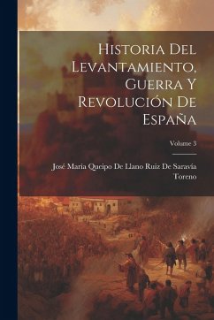 Cover Historia Del Levantamiento, Guerra Y Revolución De España; Volume 3