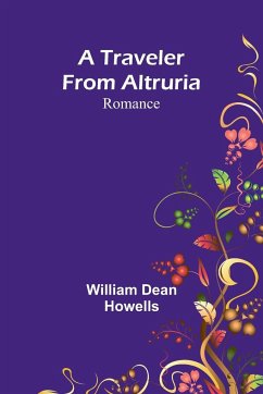 A Traveler from Altruria - Dean Howells, William