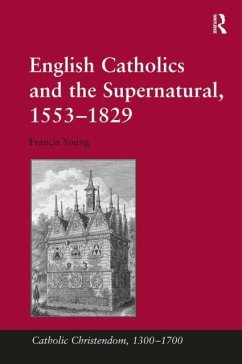 Cover English Catholics and the Supernatural, 1553?1829