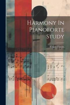 Harmony In Pianoforte Study - Fowles, Ernest