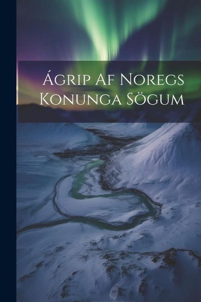 Ágrip Af Noregs Konunga Sögum Ágrip Af Noregs Konunga Sögum