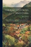 The United States And Cuba: A Review Of Documents Relating To The Intervention Of The United States In The Affairs Of Spanish-american Colonies