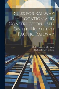Cover Rules for Railway Location and Construction Used On the Northern Pacific Railway