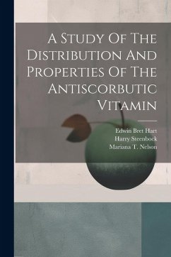 A Study Of The Distribution And Properties Of The Antiscorbutic Vitamin - Lepkovsky, Samuel; Steenbock, Harry