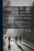 Moral Instruction in Elementary Schools in England and Wales Moral Instruction in Elementary Schools in England and Wales