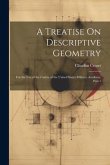 A Treatise On Descriptive Geometry: For the Use of the Cadets of the United States Military Academy, Part 1