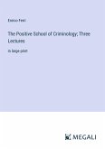 The Positive School of Criminology; Three Lectures