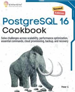 PostgreSQL 16 Cookbook, Second Edition - G, Peter