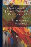 Le Nain Jaune Ou Journal Des Arts, Des Sciences Et De La Littérature, Volume 1...