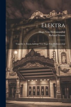 Elektra: Tragödie in Einem Aufzuge Von Hugo Von Hofmannsthal - Strauss, Richard; Hofmannsthal, Hugo Von