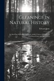 Gleanings In Natural History: 3rd And Last Series To Which Are Added Notices Of Some Of The Royal Parks And Residences