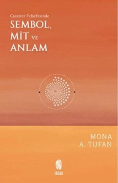 Cassirer Felsefesinde Sembol, Mit ve Anlam - A. Tufan, Mona