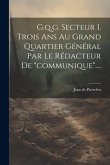 G.q.g. Secteur 1. Trois Ans Au Grand Quartier Général Par Le Rédacteur De &quote;communique&quote;....