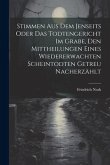 Stimmen Aus Dem Jenseits Oder Das Todtengericht Im Grabe, Den Mittheilungen Eines Wiedererwachten Scheintodten Getreu Nacherzählt