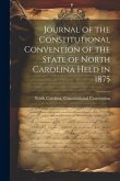 Journal of the Constitutional Convention of the State of North Carolina Held in 1875