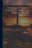 Sermons On Various Subjects, Evangelical, Devotional and Practical: Adapted to the Promotion of Christian Piety, Family Religion, and Youthful Virtue;