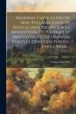 Mémoires Particuliers De Mme Rolland, Suivis De Notices Historiques Sur La Révolution, Du Portrait Et Anecdotes, Et Des Derniers Écrits Et Dernières P