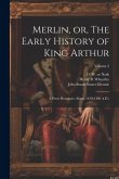 Merlin, or, The Early History of King Arthur: A Prose Romance (about 1450-1460 A.D.); Volume 2