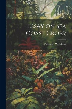 Essay on sea Coast Crops; - Allston, Robert F. W.