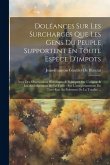 Doléances Sur Les Surcharges Que Les Gens Du Peuple Supportent En Toute Espèce D'impots: Avec Des Observations Historiques & Politiques Sur L'origine