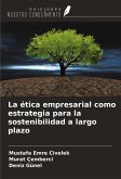 La ética empresarial como estrategia para la sostenibilidad a largo plazo