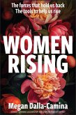 Women Rising: The Forces That Hold Us Back. the Tools to Help Us Rise Women Rising: The Forces That Hold Us Back. the Tools to Help Us Rise