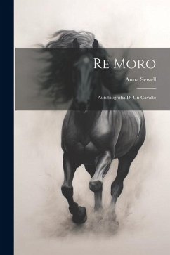 Cover Re Moro; autobiografia di un cavallo