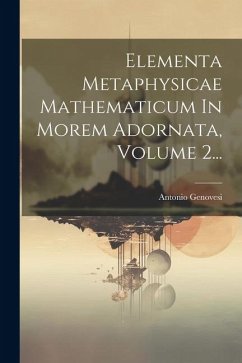 Elementa Metaphysicae Mathematicum In Morem Adornata, Volume 2... - Genovesi, Antonio