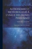 Astronomie Et Météorologie À L'usage Des Jeunes Personnes: D'après Arago, Laplace Et W. Herschell