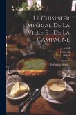 Le Cuisinier Impérial De La Ville Et De La Campagne: (ex-cuisinier Royal)...