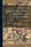 Dits Die Excellente Print-cronike Van Vlaenderen: Beginnende Van Marten Bost Eersten Forestier Van De Republique Dezer Provintie ......