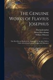 The Genuine Works of Flavius Josephus: The First Eleven Books of the Antiquities of the Jews, With a Table of the Jewish Coins, Weights and Measures