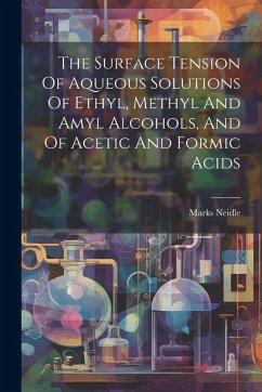 Cover The Surface Tension Of Aqueous Solutions Of Ethyl, Methyl And Amyl Alcohols, And Of Acetic And Formic Acids