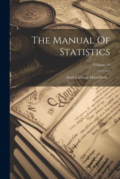 Cover The Manual Of Statistics: Stock Exchange Hand-book ...; Volume 19