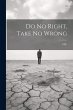 Do No Right, Take No Wrong - Bild 1