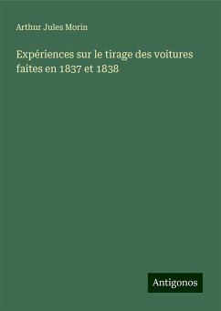 Expériences sur le tirage des voitures faites en 1837 et 1838 - Morin, Arthur Jules