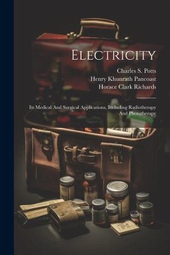 Electricity: Its Medical And Surgical Applications, Including Radiotherapy And Phototherapy - Clark, Richards Horace