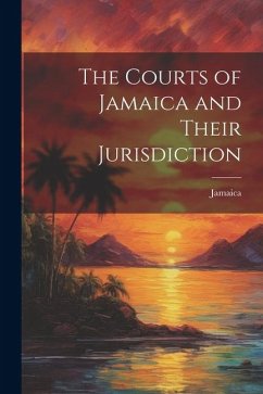 The Courts of Jamaica and Their Jurisdiction